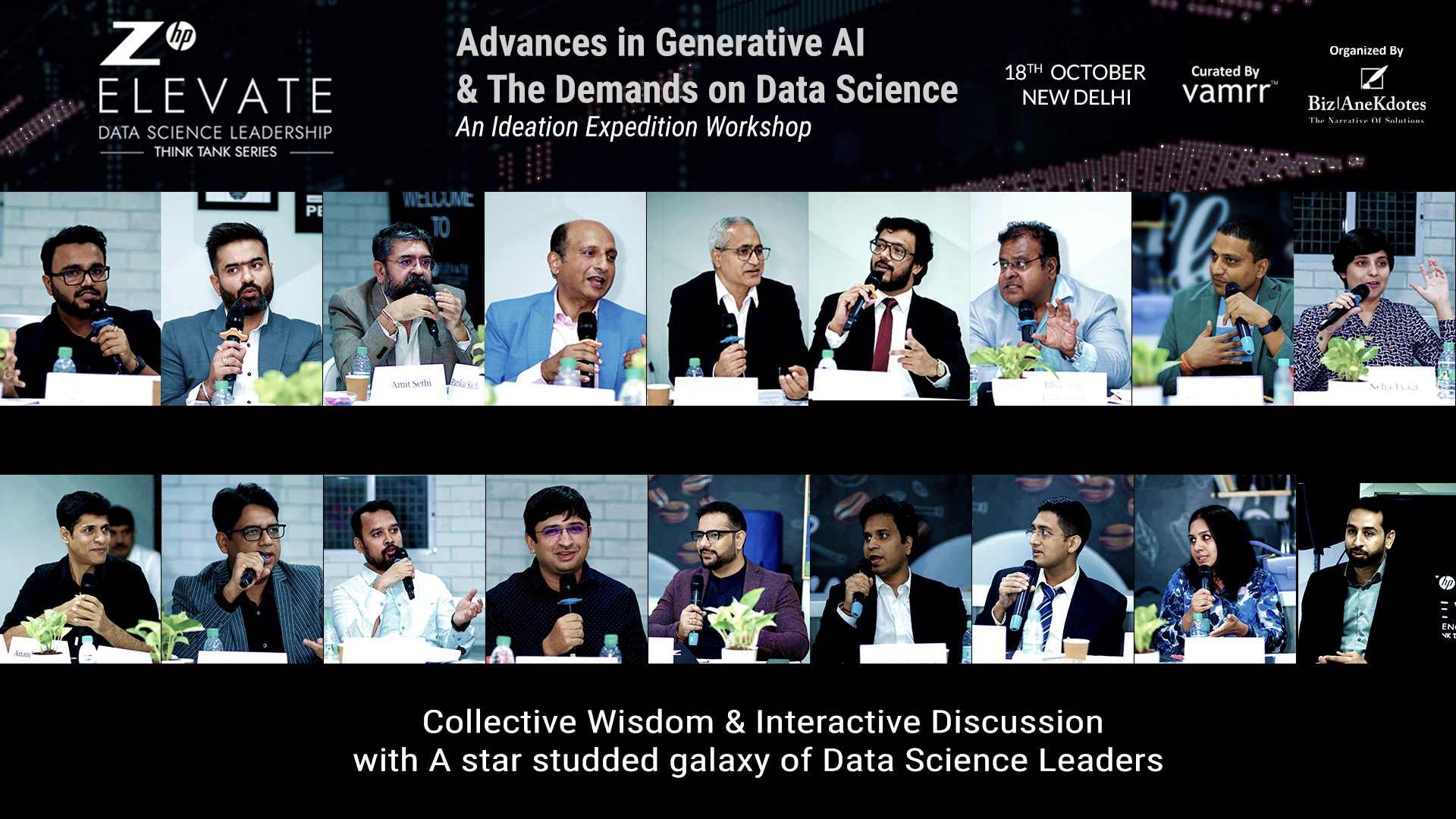 Esteemed Participants at Edition 4 | 18th October 2024 | 

Row 1 (From Left to Right) 
Swapnil Vats, Head - Luna Ring, Noise | Udit Jain, Vice President, Digital Strategy & Growth, Outlook Publishing | Col. Amit Sethi (Retd.), Vice President (Delivery & Operations) & Deputy CTO, Ishan Technologies | Pankaj Sachdeva, Vice President, Data Science & Analytics and Managing Director, India Innovation, Pitney Bowes |Anil Pathak, Sr. Director & Global Off Board (Cloud, HMI, Analytics, AI / ML) Automotive Services Practice and Delivery Leader, HARMAN India | Salman Rabbani, Vice President & Head of AI and Data Strategy, Maybank |Bhagvan Kommadi, Chief Information Officer, Capri Global Capital Ltd. |Bhuvan Asthana, Director, APAC & MENA, Conviva |Neha Tyagi, Senior Director, Statistical Analysis, Comscore, Inc. 

Row 2 (From Left to Right) 
Anand Gurnani, Founder, VAMRR Technologies | Anurag Srivastava, Head of Data Science, OneAssist Consumer Solutions | Bhavesh Khandelwal, Director of Data Analytics, Moglix | Kushal Sheth, Head, Data Science & Analytics, JK Lakshmi Cement Ltd. | Sameer Tikoo, Director AI/ML, Provana | Pankaj Kumar, Vice President, Data Science, SG Analytics | Astha Gupta, Director, InsuranceDekho | Samarth Wadhwa, Brand Marketing Lead, HP India